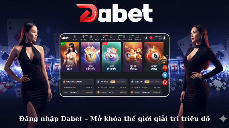 Đăng nhập Dabet – Mở khóa thế giới giải trí triệu đô