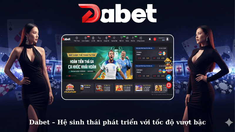 Dabet – Hệ sinh thái phát triển với tốc độ vượt bậc