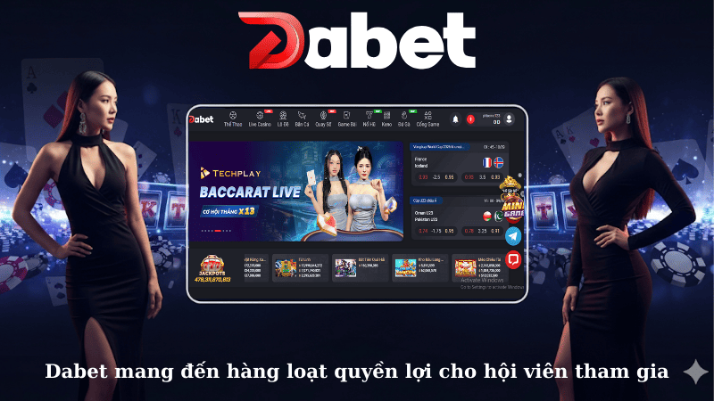 Dabet mang đến hàng loạt quyền lợi cho hội viên tham gia