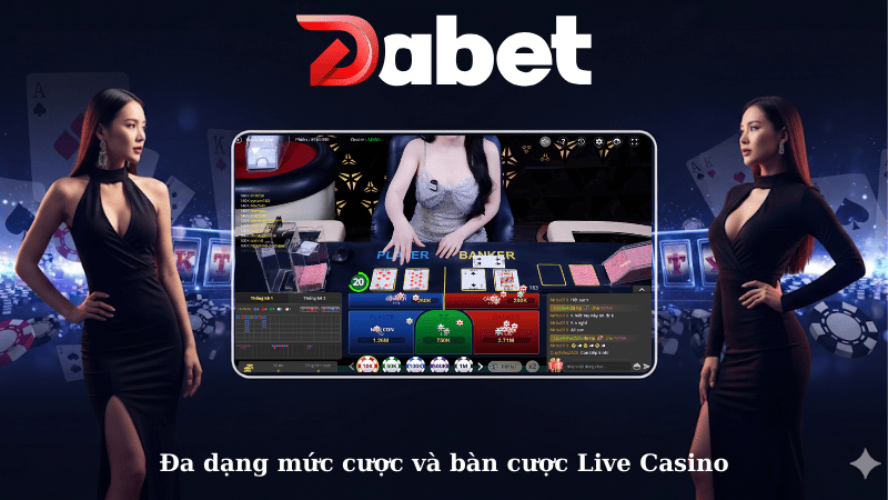 Đa dạng mức cược và bàn cược Live Casino