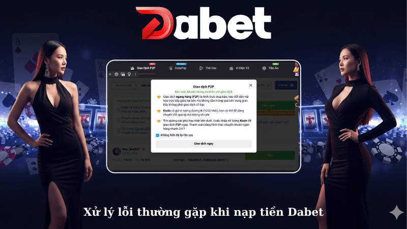 Xử lý lỗi thường gặp khi nạp tiền Dabet