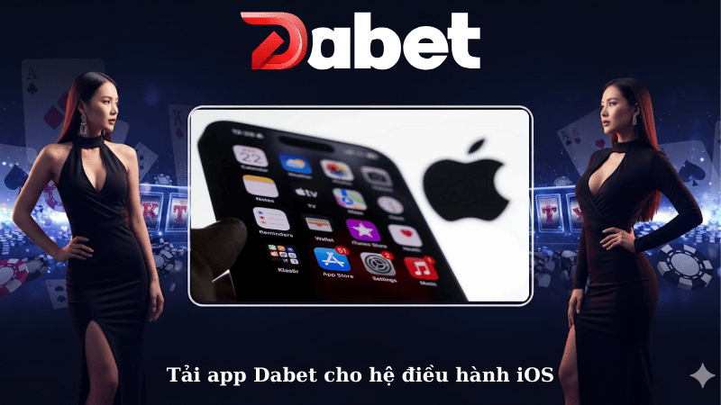 Tải app Dabet cho hệ điều hành iOS
